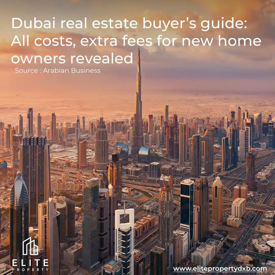 Dubai real estate buyer’s guide: All costs, extra fees for new home owners revealed